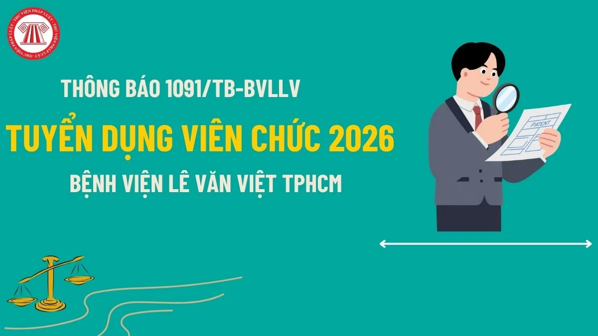 Bệnh viện Lê Văn Việt TPHCM tuyển dụng viên chức 2026 theo Thông báo 1091/TB-BVLLV chi tiết chỉ tiêu thế nào?